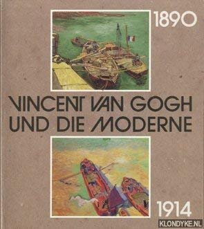 Beispielbild fr Vincent van Gogh und die Moderne 1890 - 1914; [11. August 1990 - 4. November 1990; 16. November 1990 - 18. Februar 1991 zum Verkauf von medimops