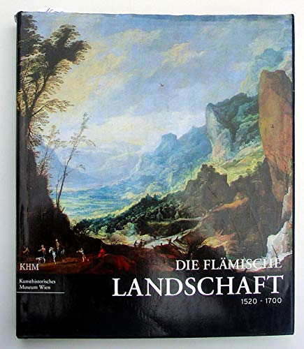 Beispielbild fr Die Flmische Landschaft 1520 - 1700. zum Verkauf von Buchhandlung Gerhard Hcher