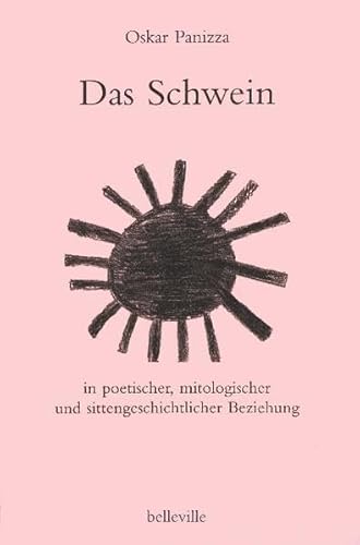 Beispielbild fr Das Schwein in poetischer, mitologischer und sittengeschichtlicher Beziehung (Splitter) (German Edition) zum Verkauf von 3 Mile Island