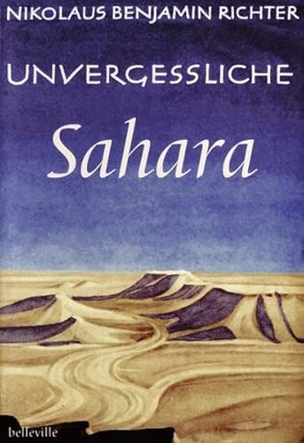 Beispielbild fr Unvergessliche Sahara. Als Maler und Gelehrter durch unerforschte Wste zum Verkauf von medimops