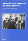 Beispielbild fr Vom Sendespiel zur Medienkunst - Die Geschichte des Hrspiels im Bayerischen Rundfunk: Gesamtverzeichnis 1949-1999. zum Verkauf von Antiquariat Hans Hammerstein OHG