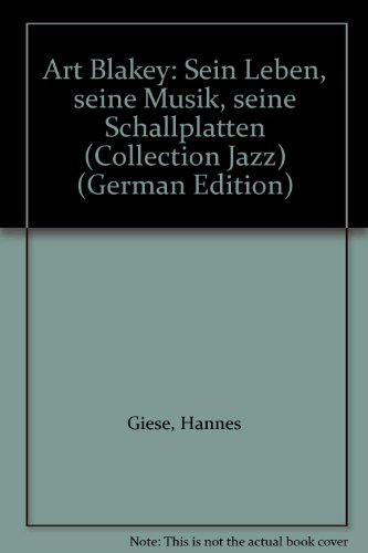Art Blakey. Sein Leben, seine Musik, seine Schallplatten. (Reihe: Collection Jazz).