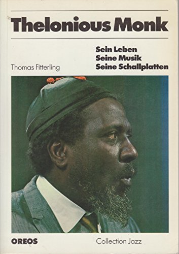 Thelonious Monk: Sein Leben, seine Musik, seine Schallplatten (Collection Jazz) (German Edition) - Fitterling, Thomas