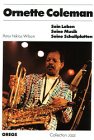 Beispielbild fr Ornette Coleman. Sein Leben, seine Musik, seine Schallplatten zum Verkauf von medimops