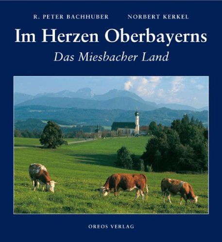 Beispielbild fr Im Herzen Oberbayerns: Das Miesbacher Land zum Verkauf von medimops