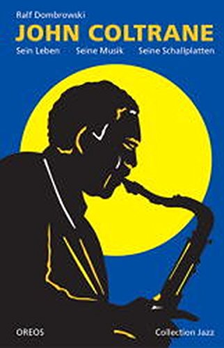 Imagen de archivo de Collection Jazz - Band 28: John Coltrane: Sein Leben, Seine Musik, Seine Schallplatten a la venta por gearbooks