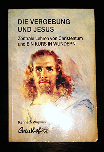 Beispielbild fr Die Vergebung und Jesus. Zentrale Lehren von Christentum und Ein Kurs in Wundern. Aus dem Amerikanischen von Margarethe Tesch. Originaltitel: Forgiveness and Jesus: The Meeting Place of A Course in Miracles and Christianity (1983). zum Verkauf von BOUQUINIST