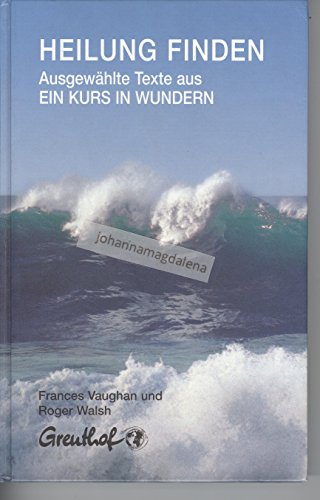 Beispielbild fr Heilung finden: Ausgewhlte Texte aus Ein Kurs in Wundern zum Verkauf von medimops