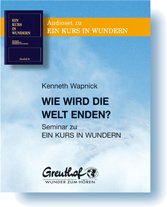 Imagen de archivo de Wie wird die Welt enden: Seminar zu EIN KURS IN WUNDERN a la venta por Buchmarie