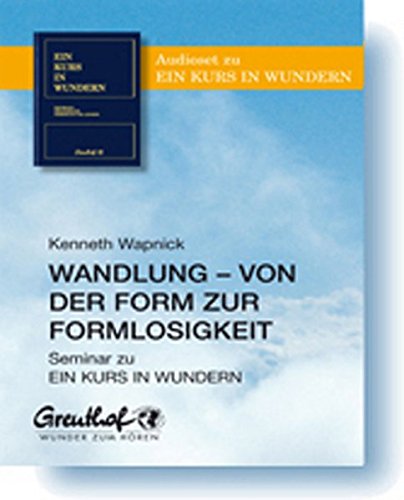 Imagen de archivo de Wandlung - von der Form zur Formlosigkeit: Seminar zu EIN KURS IN WUNDERN a la venta por Buchmarie