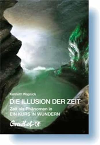 Imagen de archivo de Die Illusion der Zeit: Zeit als Phnomen in Ein Kurs in Wundern a la venta por medimops
