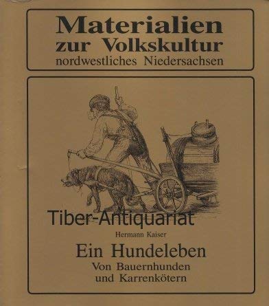 Imagen de archivo de Ein Hundeleben: Von Bauernhunden und Karrenktern. Zur Alltagsgeschichte einer geliebten und geschundenen Kreatur a la venta por medimops