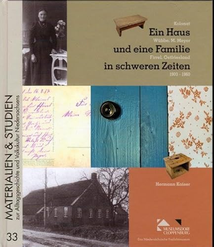 Beispielbild fr Ein Haus und eine Familie in schweren Zeiten: Der Wiederaufbau der Hofanlage Wbbe M. Meyer aus Firrel, Ostfriesland im Museumsdorf Cloppenburg zum Verkauf von medimops