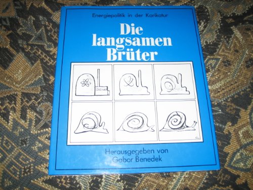 Die langsamen Brüter. Energiepolitik in der Karikatur - signiert