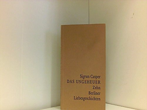 Stock image for Das Ungeheuer. Zehn Berliner Liebesgeschichten for sale by PRIMOBUCH