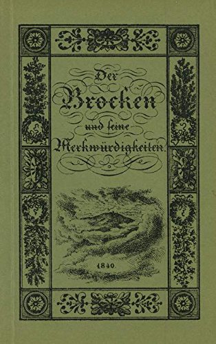 Beispielbild fr Der Brocken und seine Merkwrdigkeiten - Reprint der Ausgabe von 1840 zum Verkauf von BBB-Internetbuchantiquariat