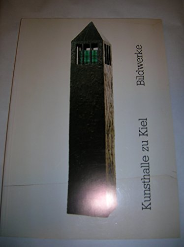 Katalog der Bildwerke aus dem Besitz der Kunsthalle zu Kiel: Katalog der Kunsthalle zu Kiel der Christian-Albrechts-UniversitaÌˆt (German Edition) (9783923701124) by Kunsthalle Zu Kiel