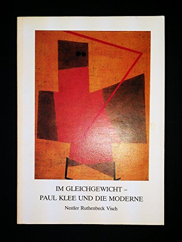 9783923701209: Im Gleichgewicht--Paul Klee und die Moderne: Nestler, Ruthenbeck, Visch, 14.6.-2.8.1987 (Katalog der Kunsthalle zu Kiel der Christian-Albrechts-Univerität) (German Edition)