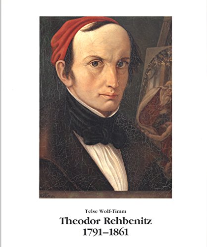 Theodor Rehbenitz 1791-1861. Persönlichkeit und Werk. Mit kritischem Werkkatalog.
