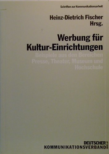 9783923703296: Werbung fr Kultur-Einrichtungen. Beispiele aus den Bereichen Presse, Theater, Museum und Hochschule - Fischer, Heinz-Dietrich