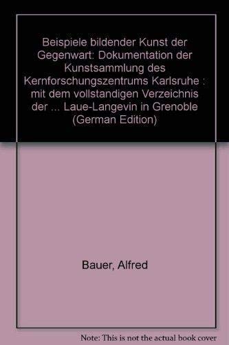 9783923704088: Beispiele bildender Kunst der Gegenwart: Dokumente der Kunstsammlung des Kernforschungszentrums Karlsruhe