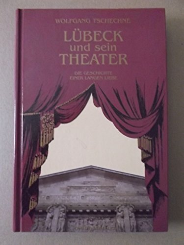 Imagen de archivo de Lbeck und sein Theater: Die Geschichte einer langen Liebe a la venta por medimops