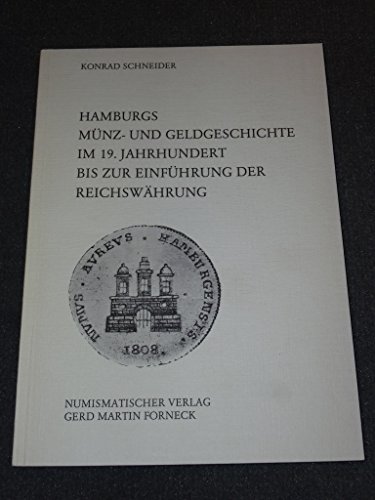 Stock image for Hamburgs Mnz- und Geldgeschichte im 19. Jahrhundert bis zur Einfhrung der Reichswhrung for sale by medimops