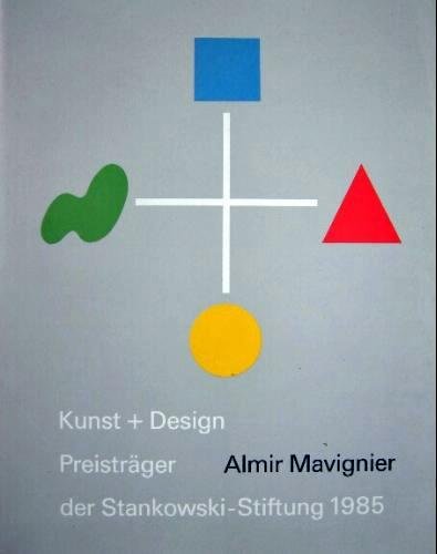 9783923717149: Kunst + Design, Almir Mavignier, Preisträger der Stankowski-Stiftung 1985: Bauhaus-Archiv, Berlin, Museum für Gestaltung, Wilhelm-Hack-Museum, ... Museum, Kunstverein Ulm (German Edition)