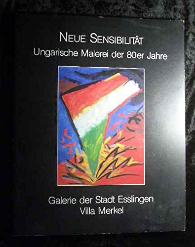 Stock image for Neue Sensibilitt. Ungarische Malerei der 80er Jahre for sale by The Calico Cat Bookshop
