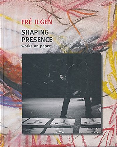 Stock image for Fr Ilgen: Shaping Presence. Shaping Presence. for sale by Antiquariat Bookfarm