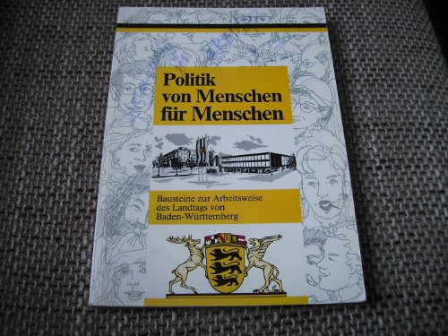 Stock image for Politik von Menschen fr Menschen. Bausteine zur Arbeitsweise des Landtags von Baden-Wrttemberg for sale by Gabis Bcherlager