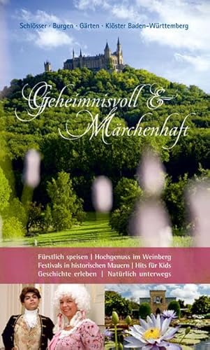 Beispielbild fr Geheimnisvoll & Mrchenhaft: Schlsser, Burgen, Grten Baden-Wrttembergs zum Verkauf von medimops
