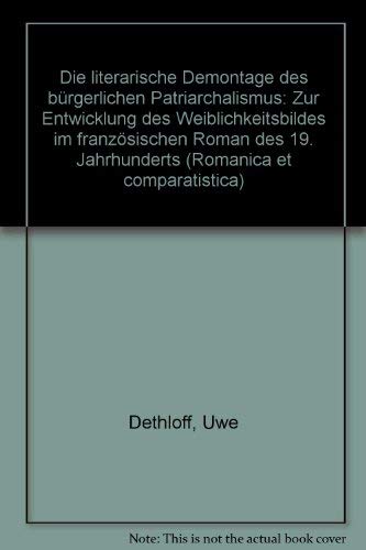 Imagen de archivo de Die literarische Demontage des brgerlichen Patriarchalismus. Zur Entwicklung des Weiblichkeitsbildes im franzsischen Roman des 19. Jahrhunderts. ( = Romanica et Comparatistica, 9) . a la venta por ralfs-buecherkiste