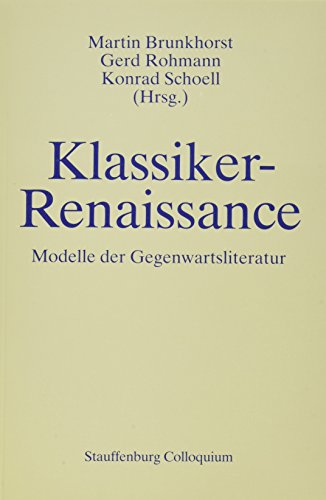 Klassiker-Renaissance. Modelle der Gegenwartsliteratur - Martin, Brunkhorst, Rohmann Gerd und Schoell Konrad