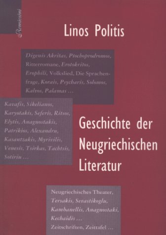 Geschichte der neugriechischen Literatur. Linos Politis. Übers. von Eleonore Bung u. Stathis Maniatis. [Hrsg. von Niki Eideneier] - Politis, Linos