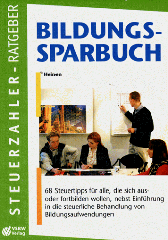 Beispielbild fr Bildungs-Sparbuch [Bildungssparbuch]. 68 Steuertips fr alle, die sich aus- oder fortbilden wollen, nebst Einfhrung in die steuerliche Behandlung von Bildungsaufwendungen. zum Verkauf von Antiquariat Christoph Wilde