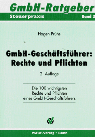 Beispielbild fr GmbH-Geschftsfhrer: Rechte und Pflichten: Die 100 wichtigsten Rechte und Pflichten eines GmbH-Geschftsfhrers zum Verkauf von Buchmarie