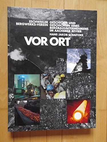 9783923773145: Vor Ort: Eschweiler Bergwerks-Verein. Geschichte und Geschichten eines Bergbauunternehmens im Aachener Revier (Livre en allemand)