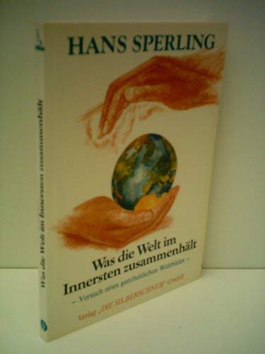 Beispielbild fr Was die Welt im Innersten zusammenhlt : Versuch e. ganzheitl. Weltbildes. zum Verkauf von Hbner Einzelunternehmen