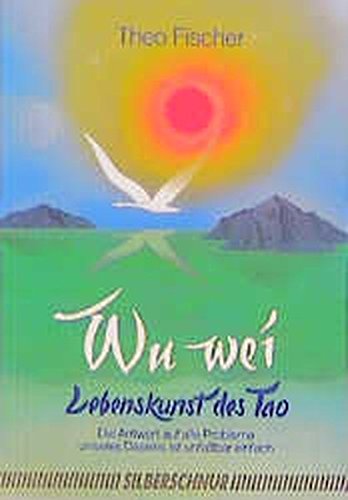 9783923781348: Wu Wei. Lebenskunst des Tao
