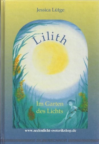 Lilith. Im Garten des Lichts. - Lütge, Jessica