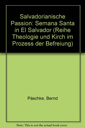 Salvadorianische Passion : Semana Santa in El Salvador. Bernd Päschke. [Fotos: Bernd Päschke] / T...