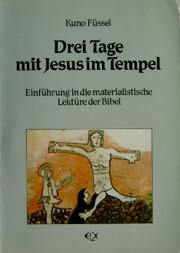 Imagen de archivo de Drei Tage mit Jesus im Tempel. Einfhrung in die materialistische Lektre der Bibel fr Religionsunterricht, Theologiestudium und Pastoral. Mit einem Unterrichtsprojekt von Hartmut Futterlieb. a la venta por Antiquariat am St. Vith