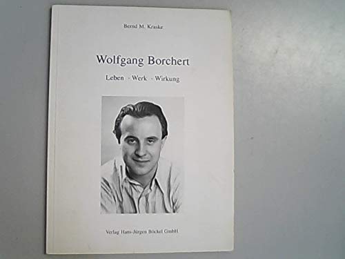 9783923793167: Wolfgang Borchert: Leben, Werk, Wirkung : Schloss Reinbek, 1. November 1996-9. Februar 1997