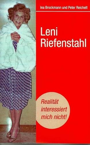 9783923801701: Leni Riefenstahl "Realitt interessiert mich nicht": Der Katalog zur Ausstellung