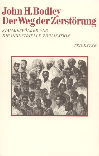 Stock image for Der Weg der Zerstrung - Stammesvlker und die industrielle Zivilisation for sale by Der Ziegelbrenner - Medienversand