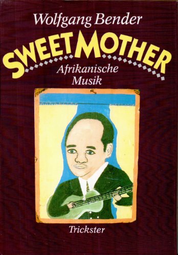 Sweet mother. Moderne afrikanische Musik. - Bender, Wolfgang.