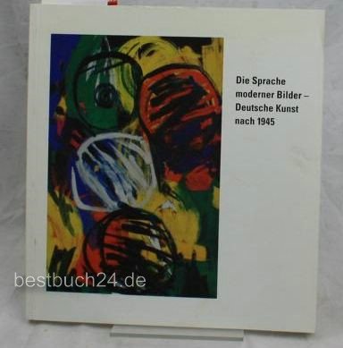 9783923806270: Die Sprache moderner Bilder. Deutsche Kunst nach 1945