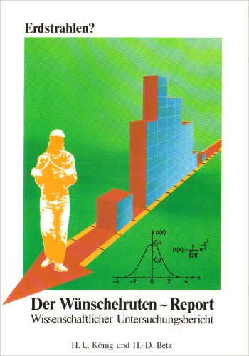 Erdstrahlen? - Der Wünschelruten-Report. Wissenschaftlicher Untersuchungsbericht. H. L. König u. ...