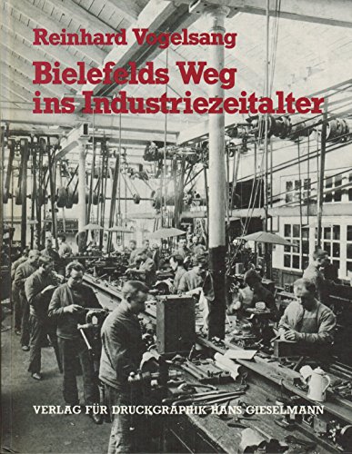 Stock image for Bielefelds Weg ins Industriezeitalter : Bilder einer Epoche. for sale by Antiquariat KAMAS